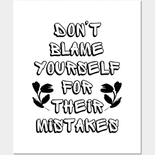 Don't Blame Yourself for Their Mistakes Posters and Art